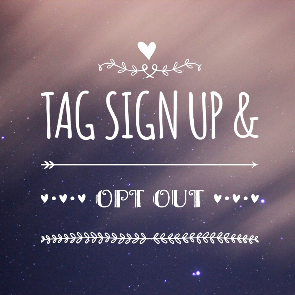 Tag List Sign Up or Opt Out here